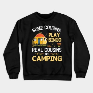 Some Cousins Play Bingo Real Cousins Go Camping Happy Summer Camper Gamer Vintage Retro Crewneck Sweatshirt